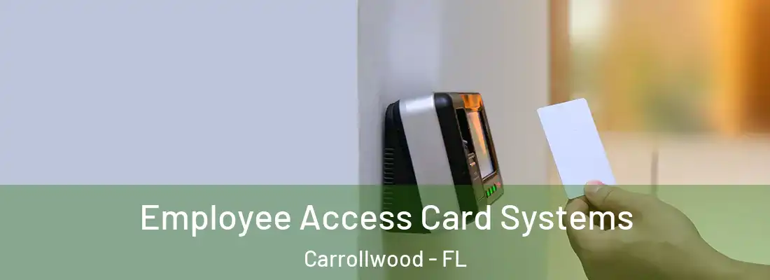 Employee Access Card Systems Carrollwood - FL